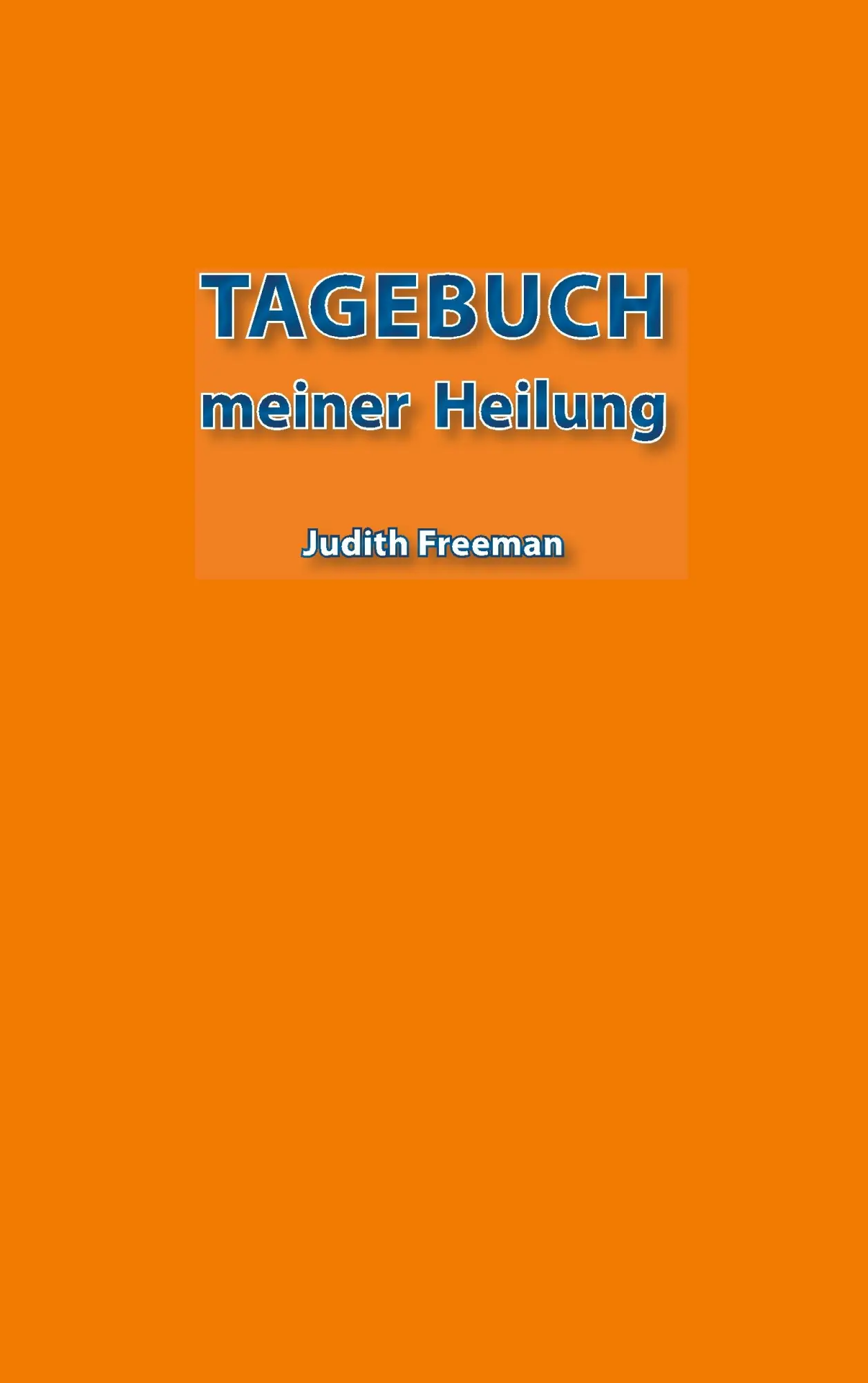 Cover: 9783750451827 | Tagebuch meiner Heilung | Judith Freeman | Taschenbuch | 332 S. | 2020