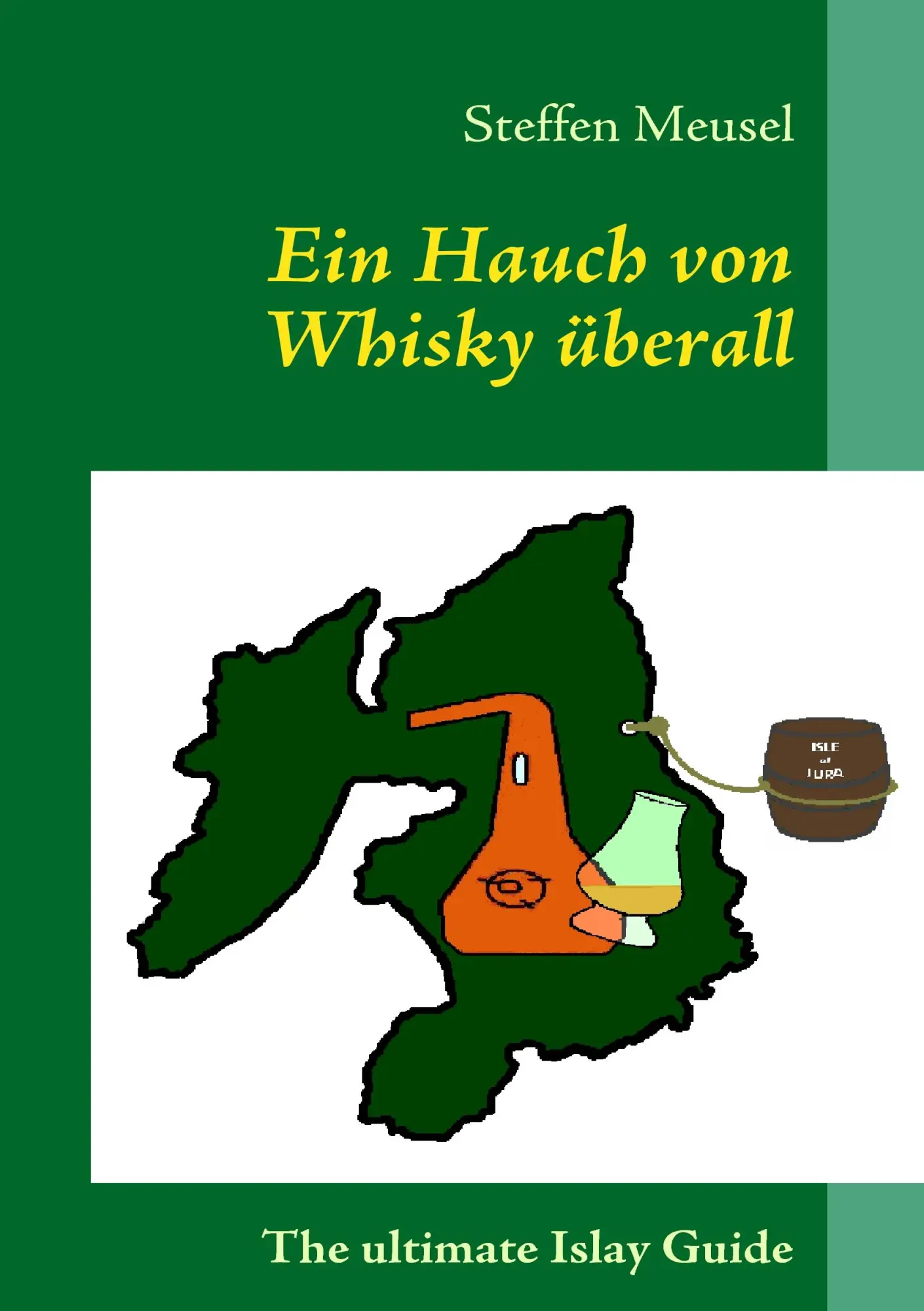 Cover: 9783837051827 | Ein Hauch von Whisky überall | The ultimate Islay Guide | Meusel