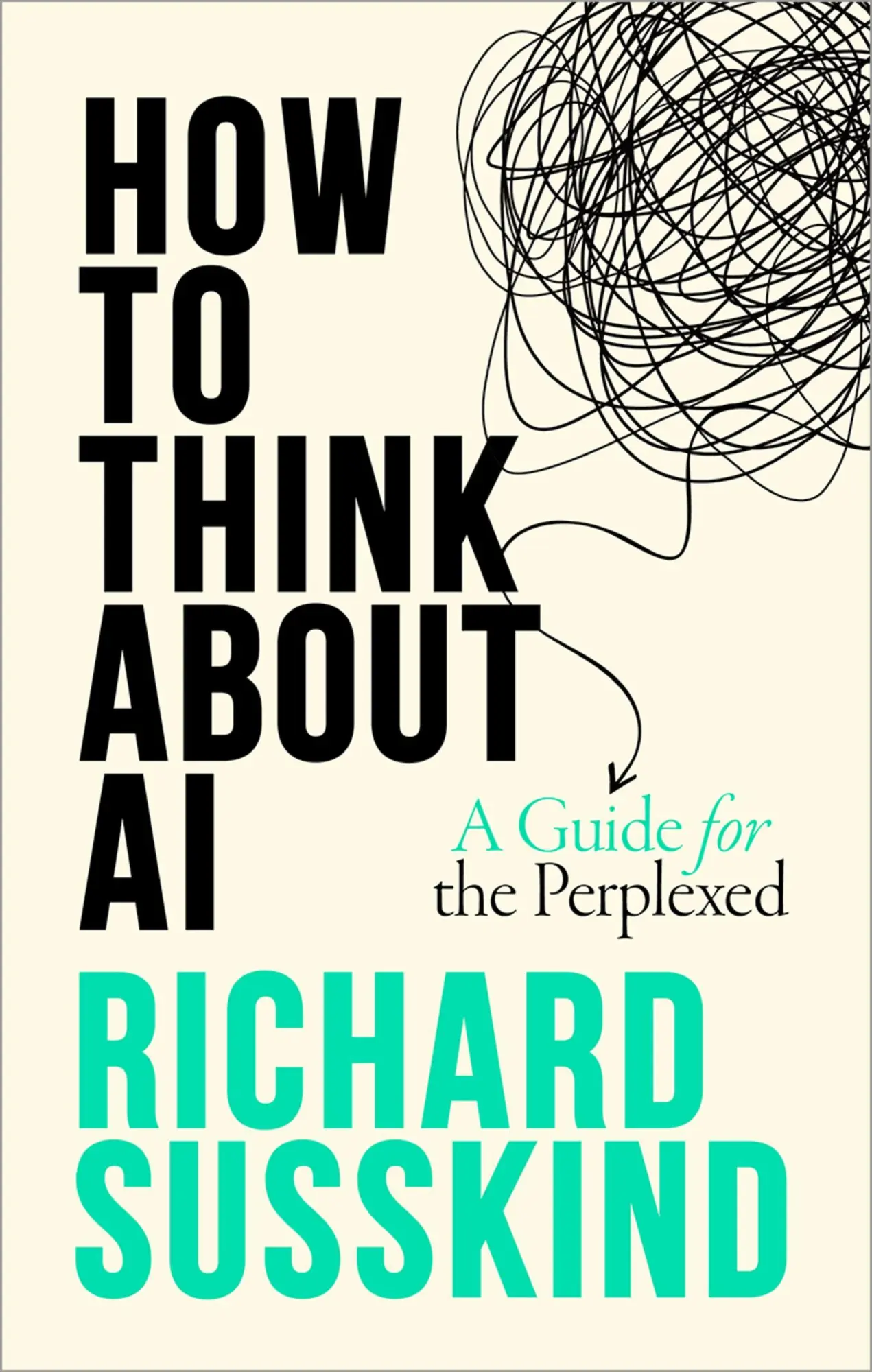 Cover: 9780198941927 | How To Think About AI | A Guide For The Perplexed | Richard Susskind
