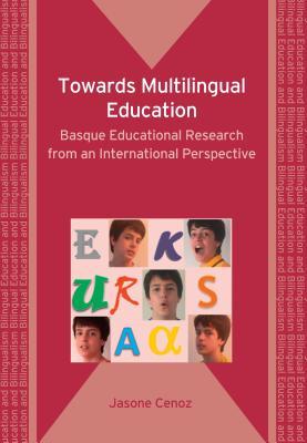 Towards Multilingual Education  Basque Educational Research from an International Perspective  Jasone Cenoz  Taschenbuch  Bilingual Education & Bilingualism  Englisch  2009 - Cenoz, Jasone