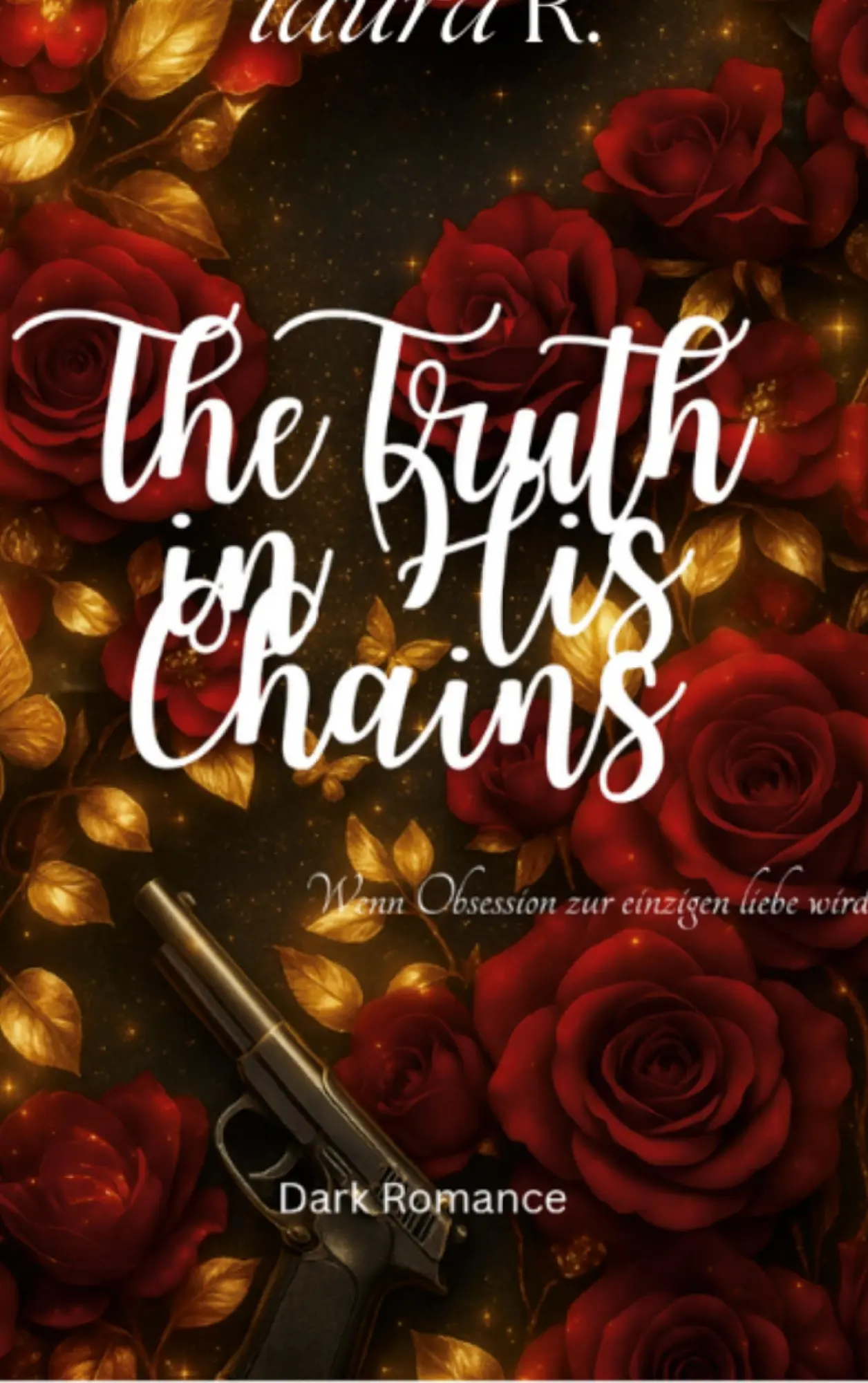 Cover: 9783695171927 | The Truth in His Chains | Wenn Obsession zur einzigen liebe wird | R.