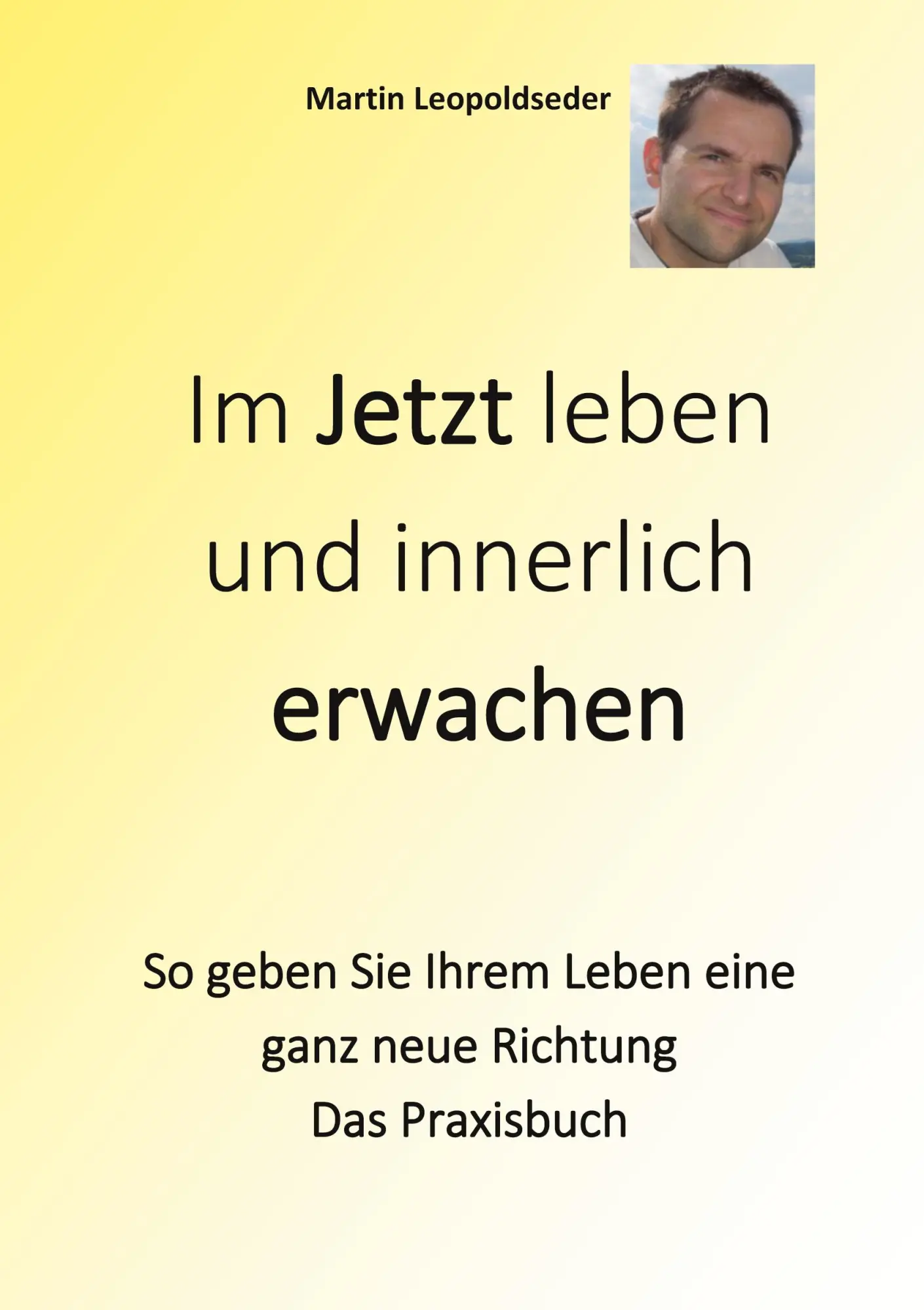 Cover: 9783756861927 | Im Jetzt leben und innerlich Erwachen | Martin Leopoldseder | Buch