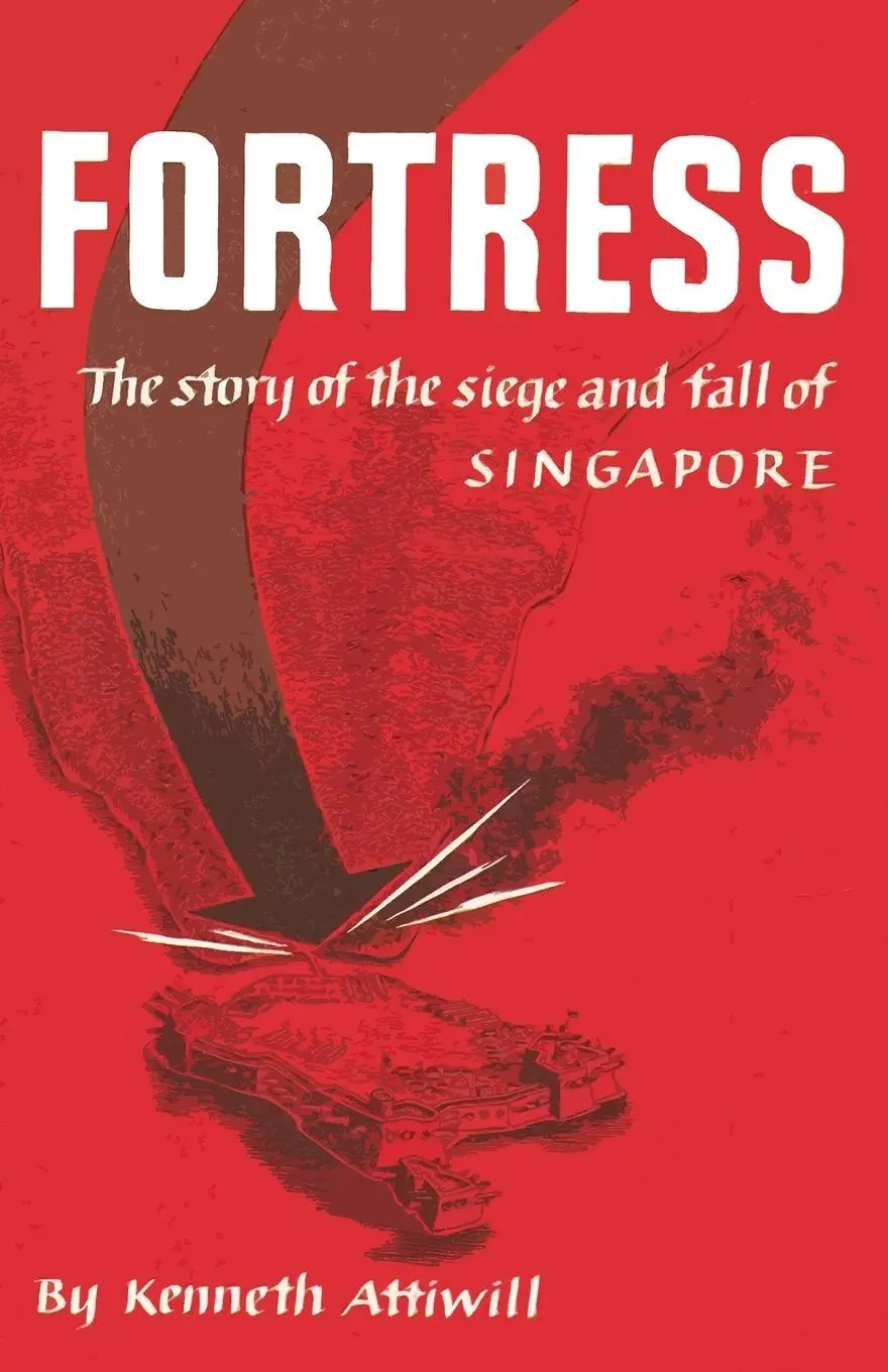 Cover: 9798869071927 | Fortress | The Story of the Siege and Fall of Singapore | Attiwill