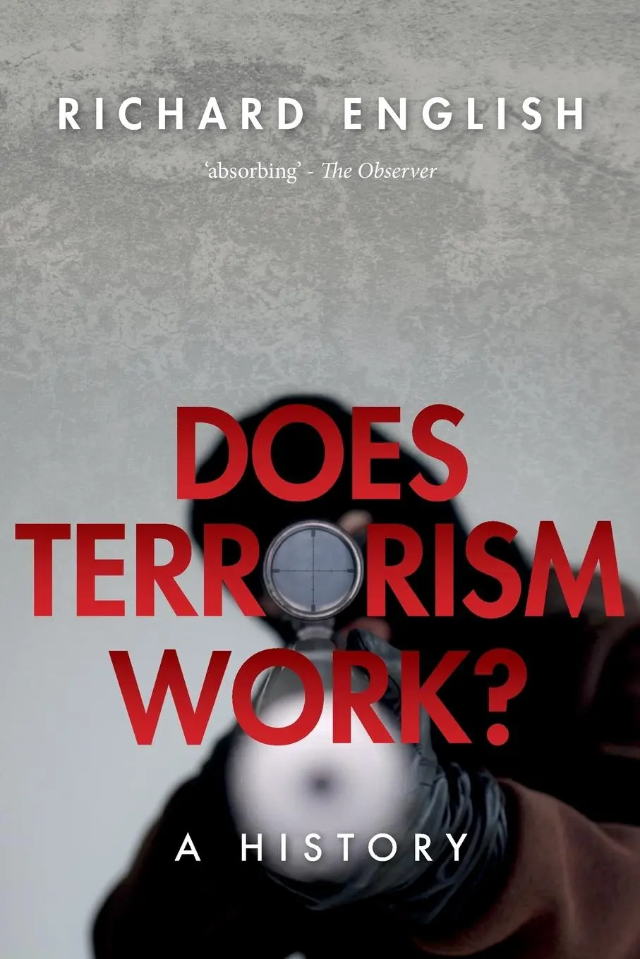 Cover: 9780198832027 | Does Terrorism Work? | A History | Richard English | Taschenbuch