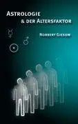 Cover: 9783833422027 | Astrologie und der Altersfaktor | Norbert Giesow | Taschenbuch | 2004