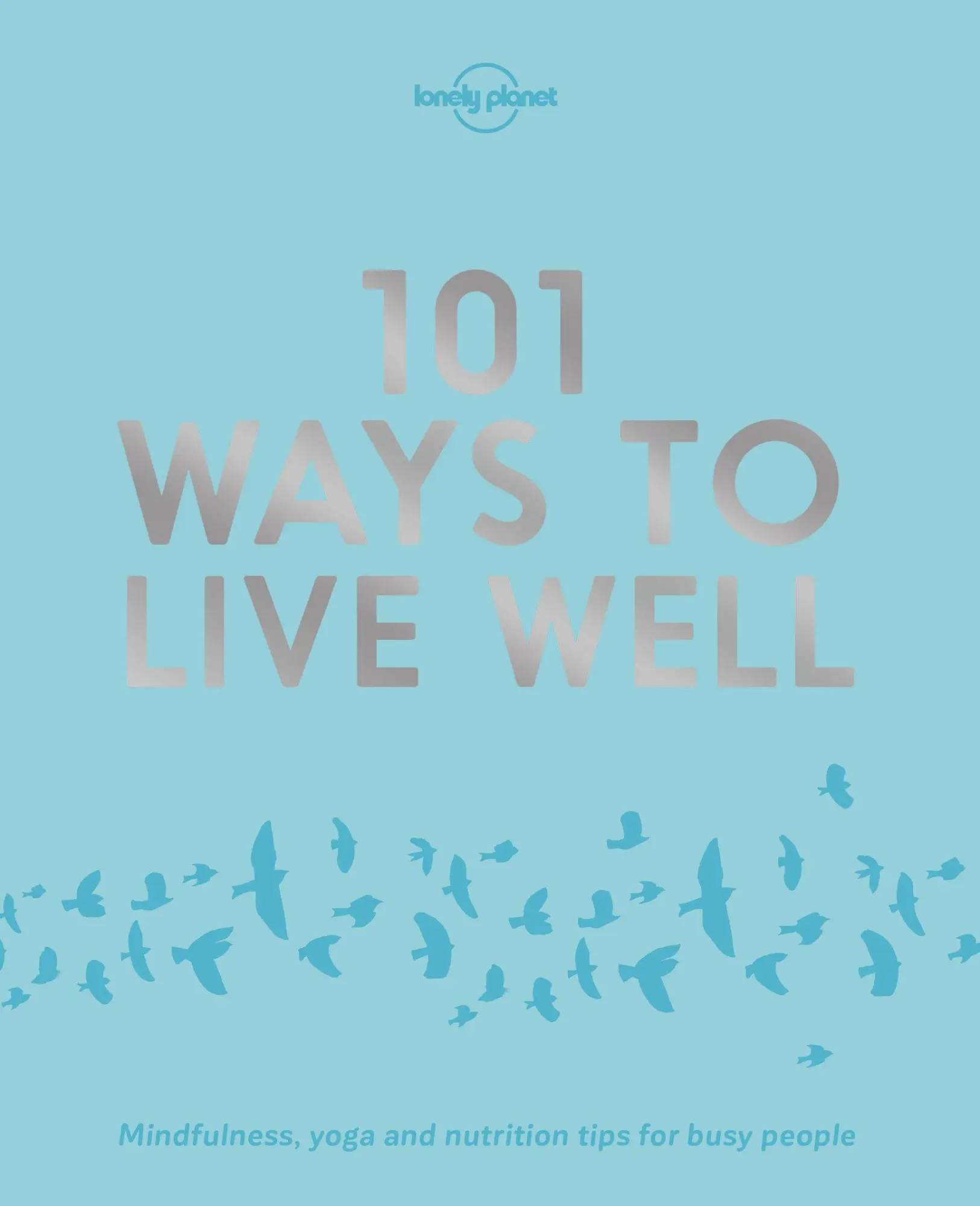 Cover: 9781786572127 | Lonely Planet 101 Ways to Live Well | Karla Zimmerman (u. a.) | Buch
