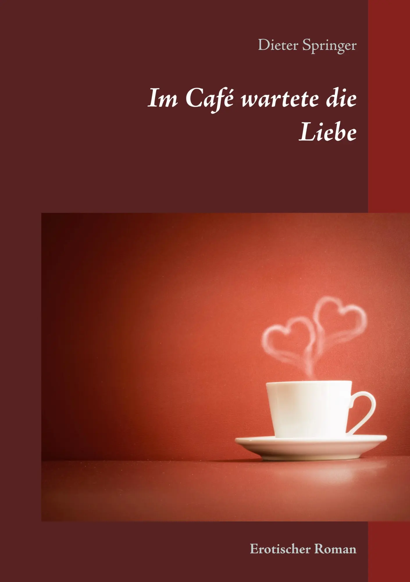 Cover: 9783749432127 | Im Café wartete die Liebe | Erotischer Roman | Dieter Springer | Buch