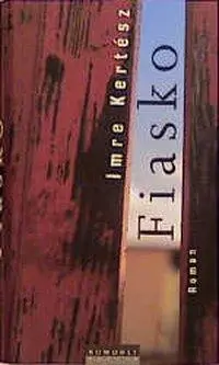 Cover: 9783871342127 | Fiasko | Roman | Imre Kertész | Buch | 448 S. | Deutsch | 1999
