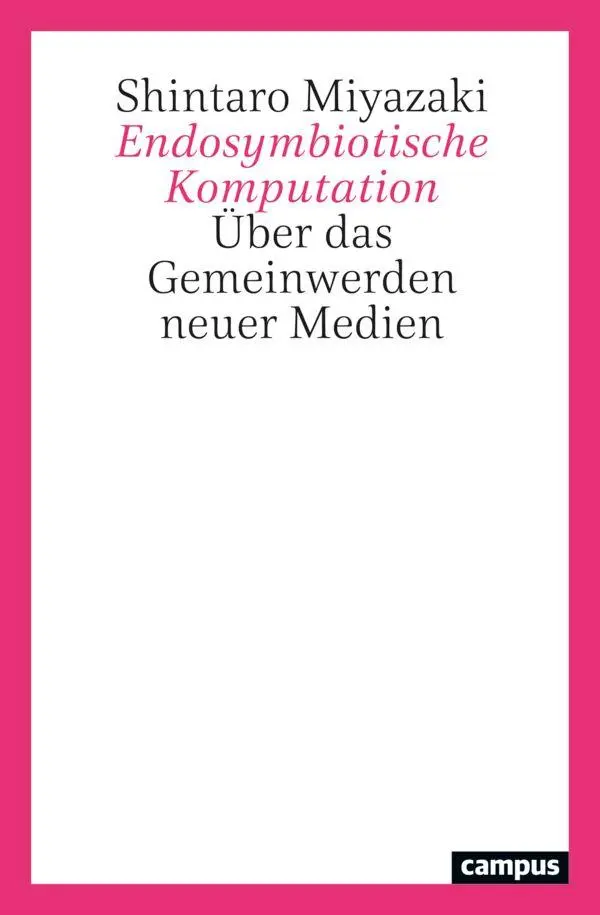 Cover: 9783593522227 | Endosymbiotische Komputation | Über das Gemeinwerden neuer Medien