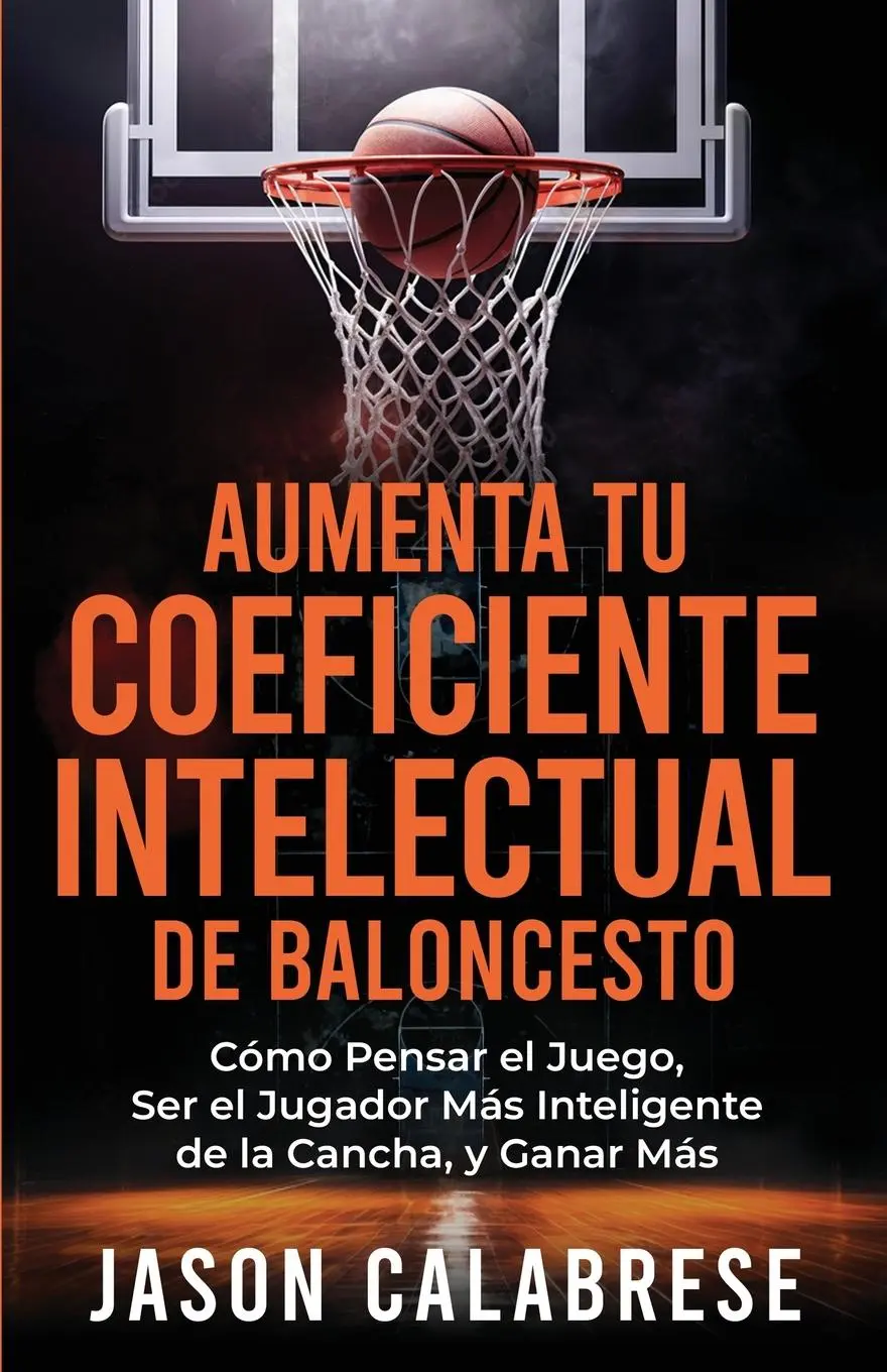Cover: 9798991152327 | Aumenta Tu Coeficiente Intelectual En El Baloncesto | Jason Calabrese