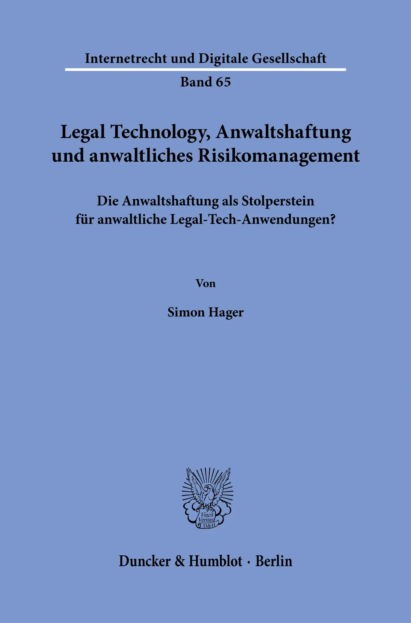 Legal Technology, Anwaltshaftung und anwaltliches Risikomanagement: Die Anwaltshaftung als Stolperstein für anwaltliche Legal-Tech-Anwendungen? (Internetrecht und Digitale Gesellschaft)