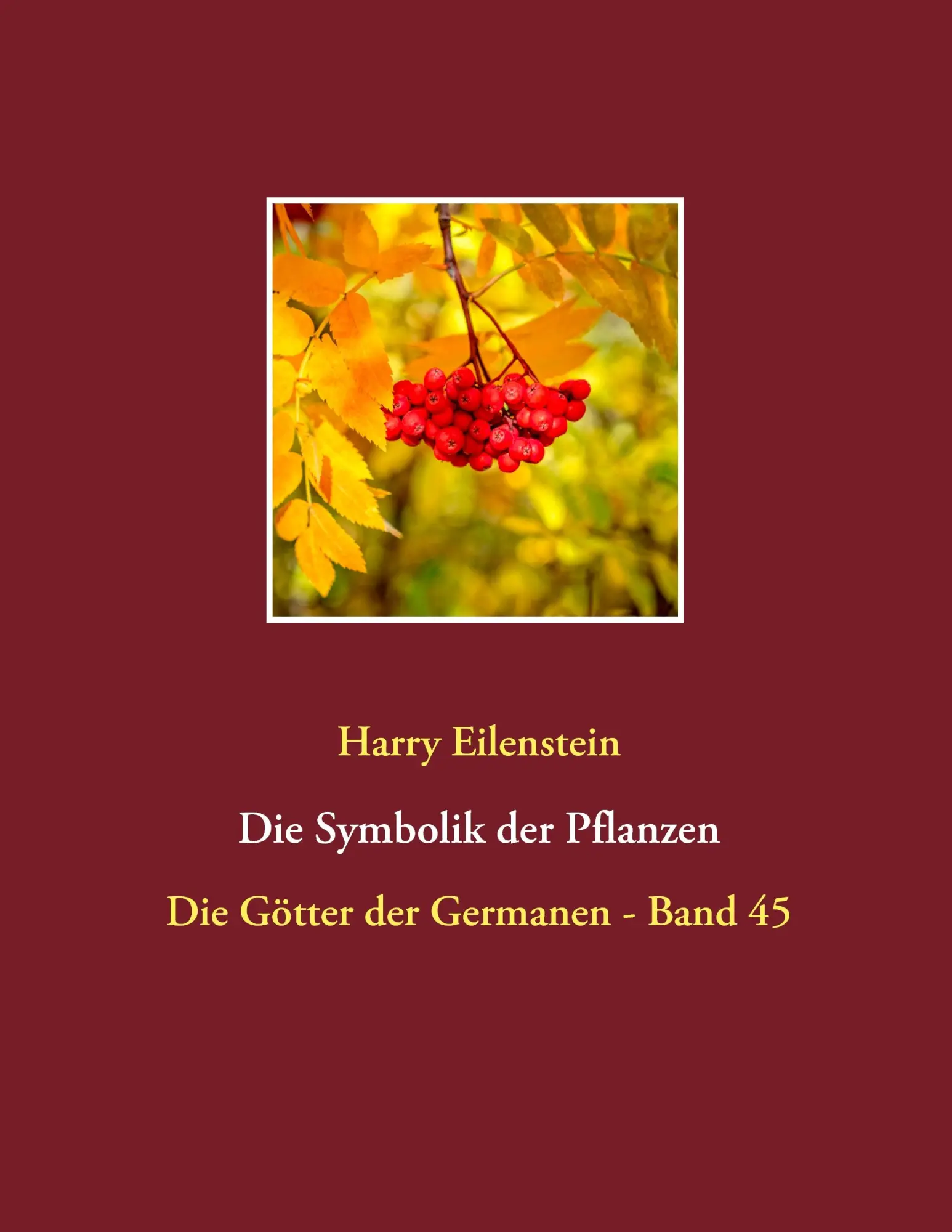 Cover: 9783743152427 | Die Symbolik der Pflanzen | Die Götter der Germanen - Band 45 | Buch