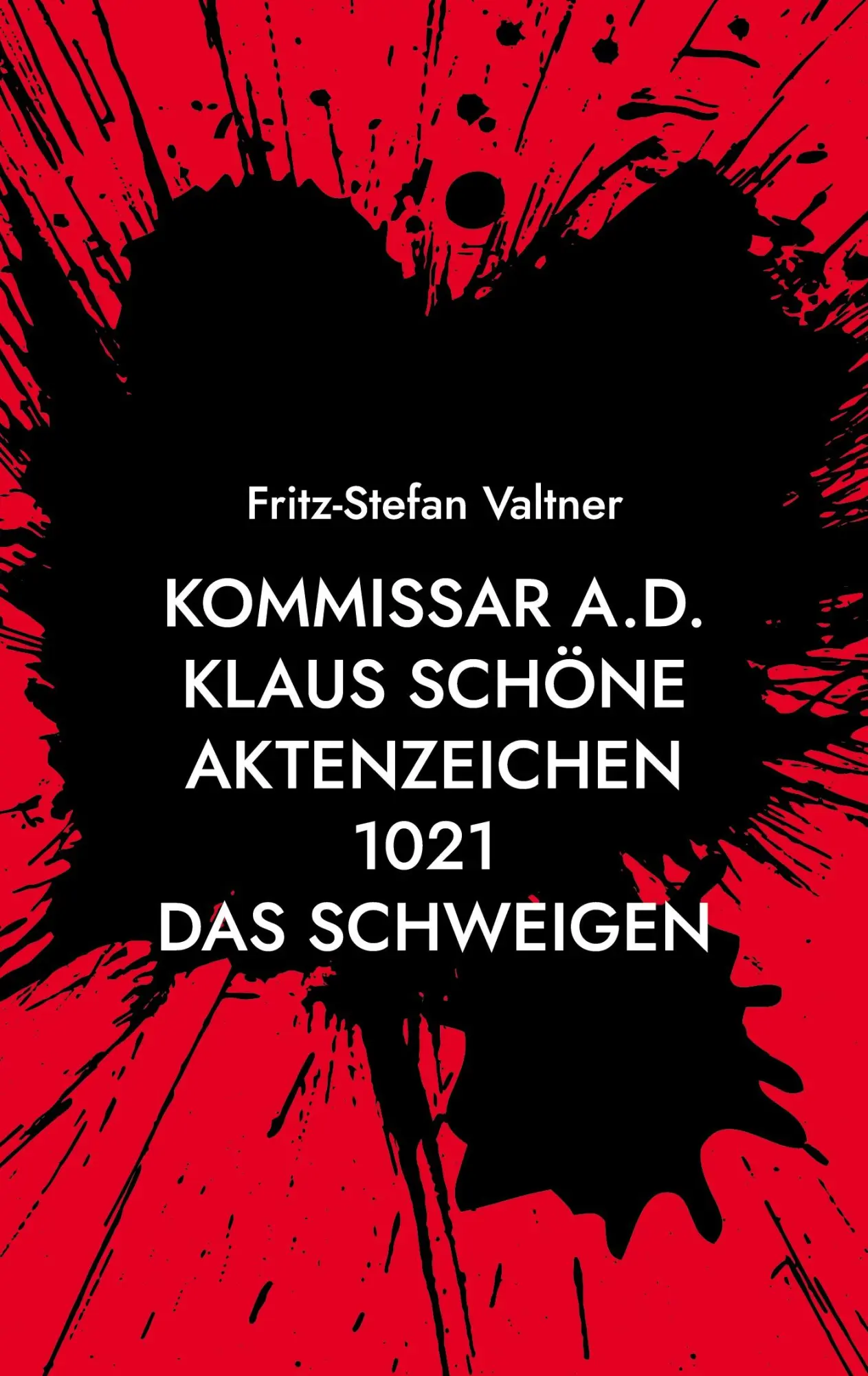 Kommissar a.D. Klaus Schöne: Aktenzeichen 1021 Das Schweigen (Kommissar a. D. Schöne Aktenzeichen 1021 Das Schweigen)