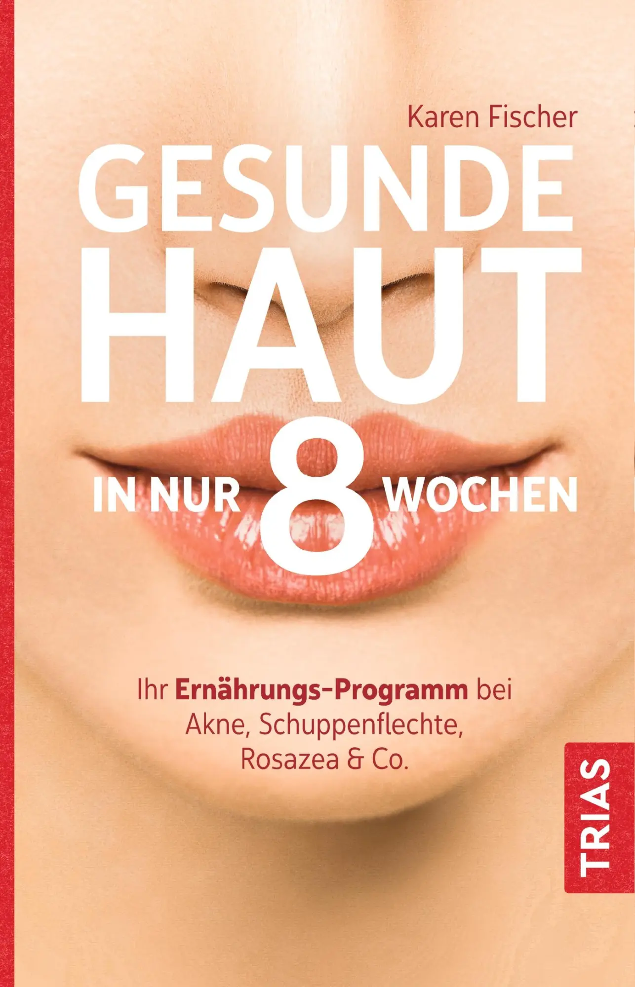 Cover: 9783432112527 | Gesunde Haut in nur 8 Wochen | Karen Fischer | Taschenbuch | 400 S.