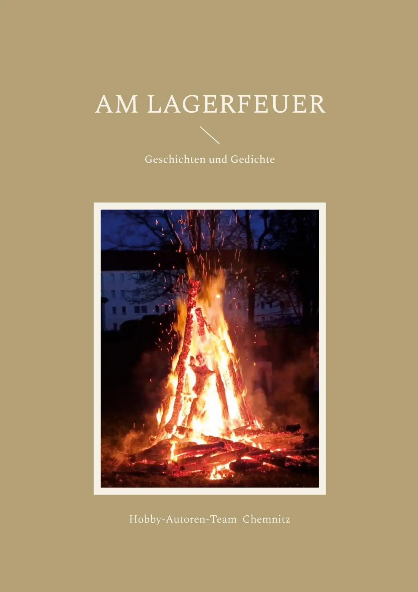 Cover: 9783696312527 | Am Lagerfeuer | Geschichten und Gedichte | Hobby-Autoren-Team Chemnitz