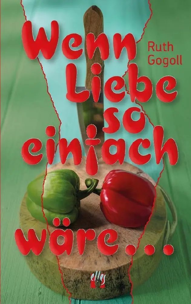 Cover: 9783956092527 | Wenn Liebe so einfach wäre ... | Ruth Gogoll | Taschenbuch | 234 S.