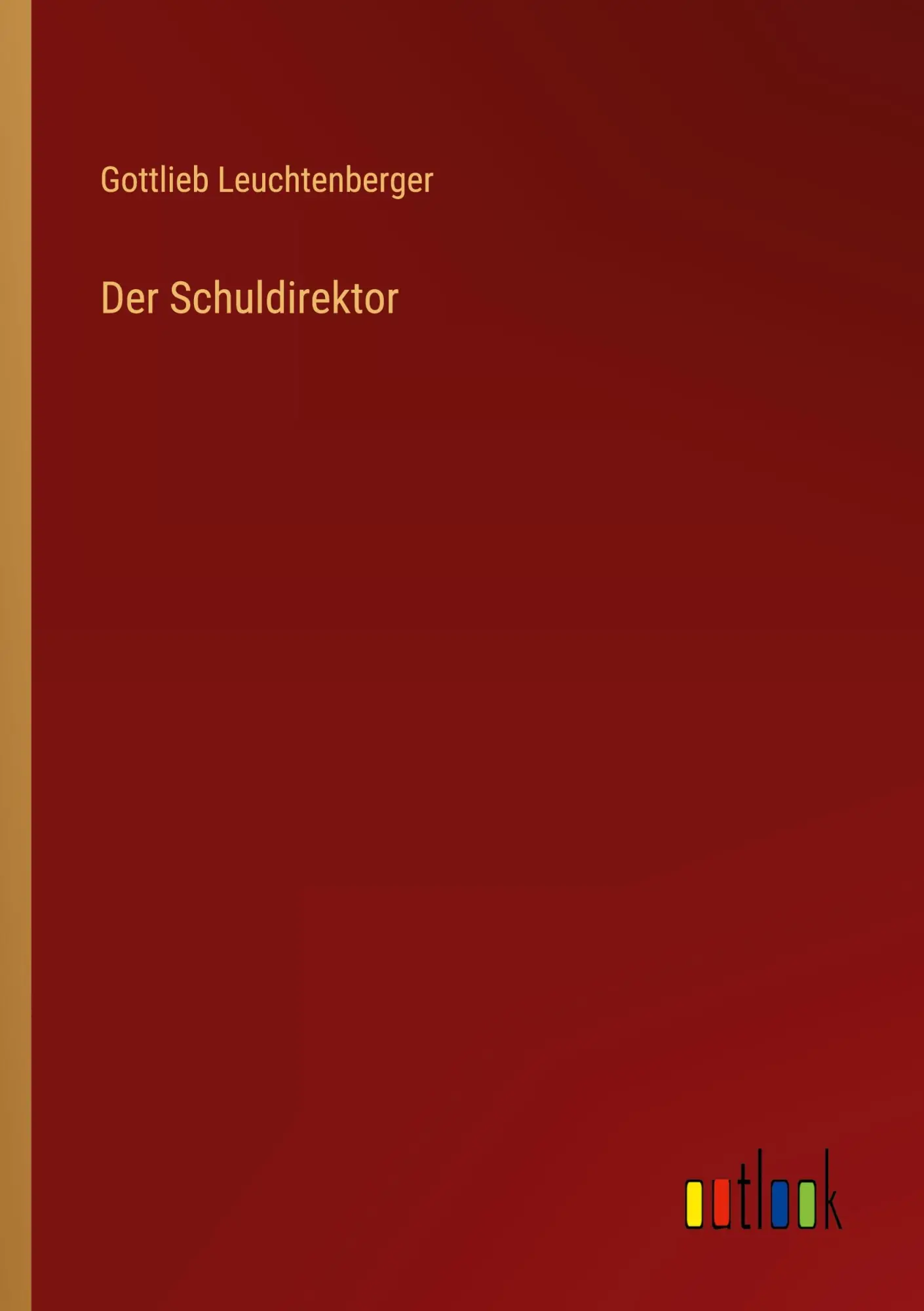Cover: 9783368232627 | Der Schuldirektor | Gottlieb Leuchtenberger | Taschenbuch | 140 S.