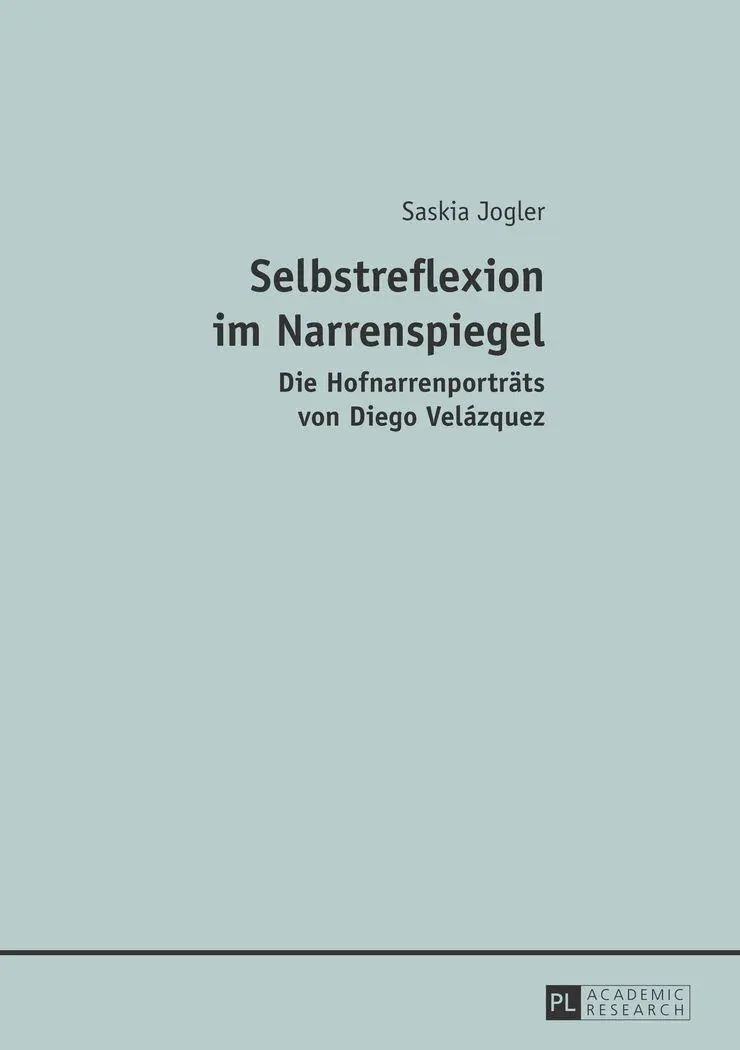 Selbstreflexion im Narrenspiegel: Die Hofnarrenporträts von Diego Velázquez