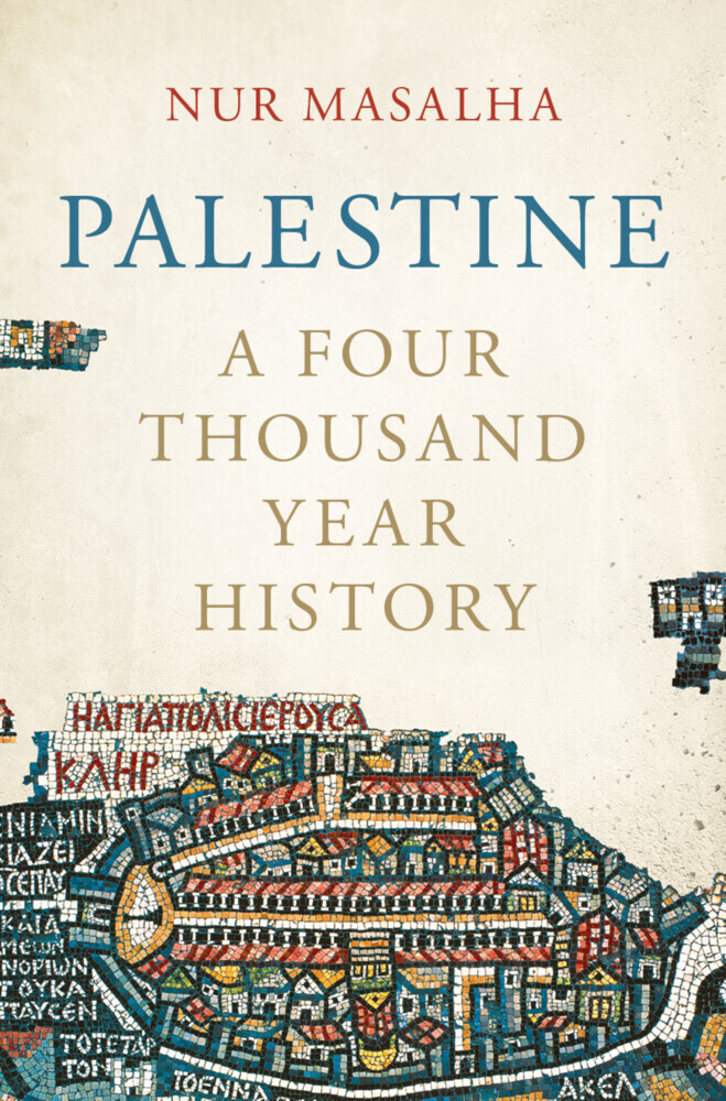 Palestine | A Four Thousand Year History | Nur Masalha | Buch | Englisch | 2018 | Bloomsbury Publishing PLC | EAN 9781786992727 - Masalha, Nur (SOAS, University of London, UK)