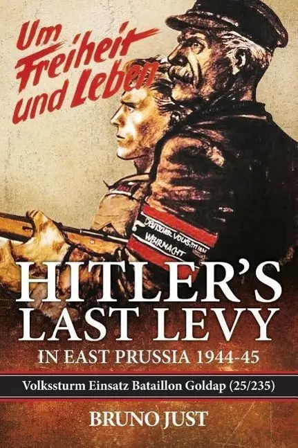 Cover: 9781909982727 | Hitler's Last Levy in East Prussia | Bruno Just | Taschenbuch | 2015