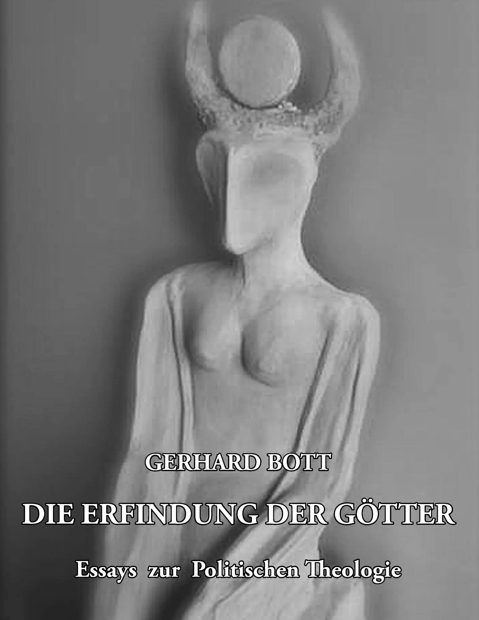 Cover: 9783837032727 | Die Erfindung der Götter | Essays zur Politischen Theologie | Bott