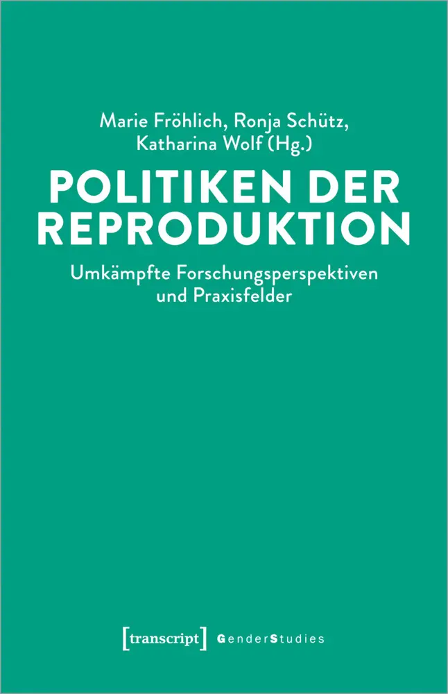 Cover: 9783837652727 | Politiken der Reproduktion | Marie Fröhlich (u. a.) | Taschenbuch