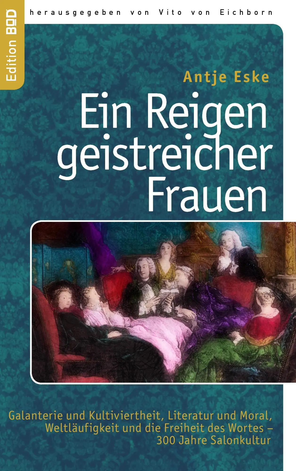 Cover: 9783844892727 | Ein Reigen geistreicher Frauen | Antje Eske | Taschenbuch | 164 S.