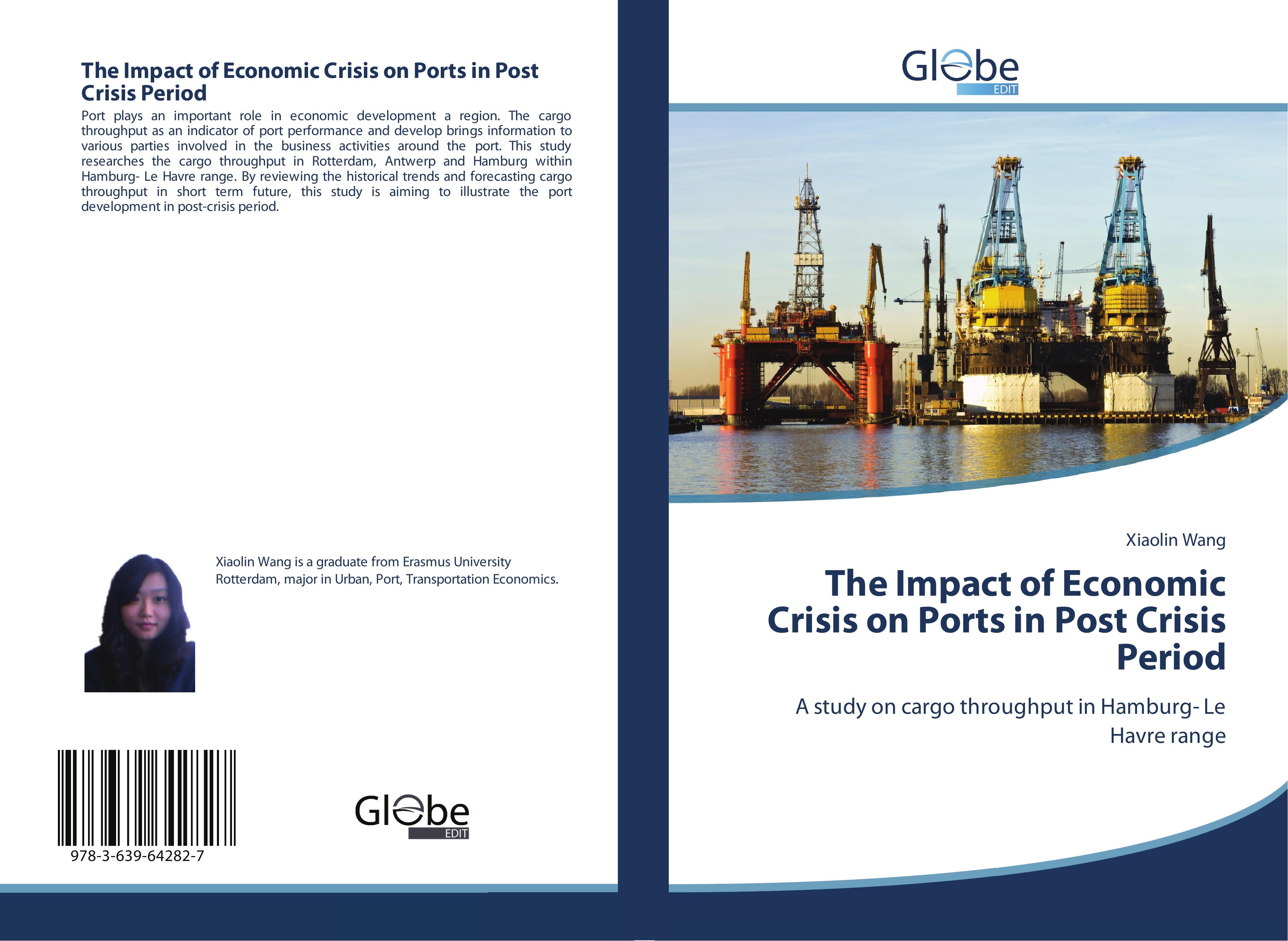The Impact of Economic Crisis on Ports in Post Crisis Period | A study on cargo throughput in Hamburg- Le Havre range | Xiaolin Wang | Taschenbuch | Paperback | 76 S. | Englisch | 2014 | GlobeEdit - Wang, Xiaolin