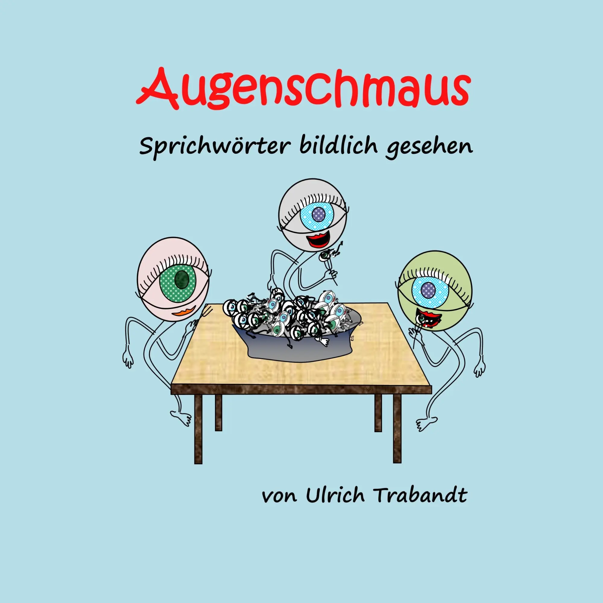 Cover: 9783740762827 | Augenschmaus | Sprichwörter bildlich gesehen | Ulrich Trabandt | Buch