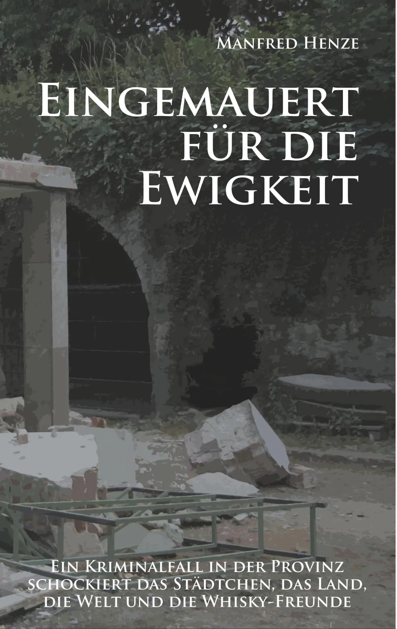 Cover: 9783750422827 | Eingemauert für die Ewigkeit | Manfred Henze | Taschenbuch | 236 S.