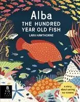Cover: 9781787412927 | Alba the Hundred Year Old Fish | Lara Hawthorne | Buch | Gebunden
