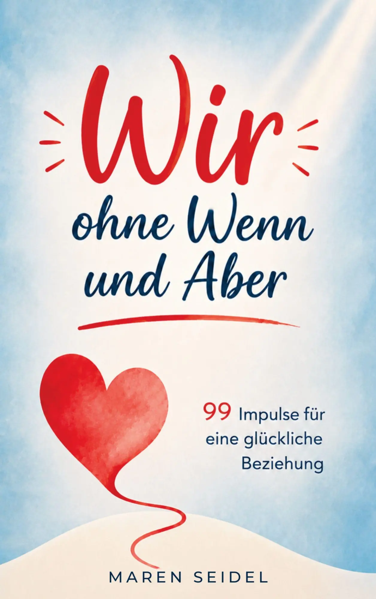 Cover: 9783912523027 | Wir, ohne Wenn und Aber | 99 Impulse für eine glückliche Beziehung