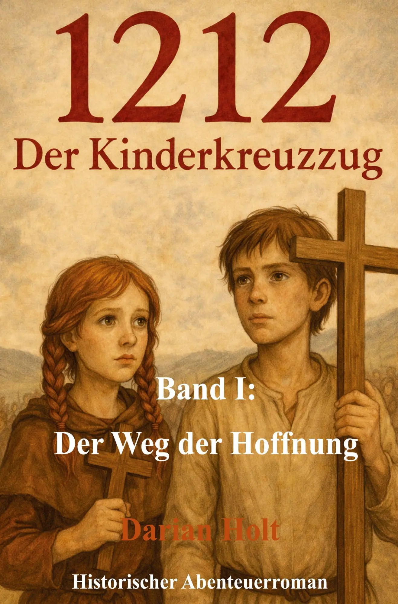 Cover: 9783961033027 | Der Weg der Hoffnung | 1212: Der Kinderkreuzzug - Band I | Darian Holt