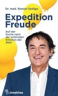 Cover: 9783990503027 | Expedition Freude | Auf der Suche nach der schönsten Emotion der Welt