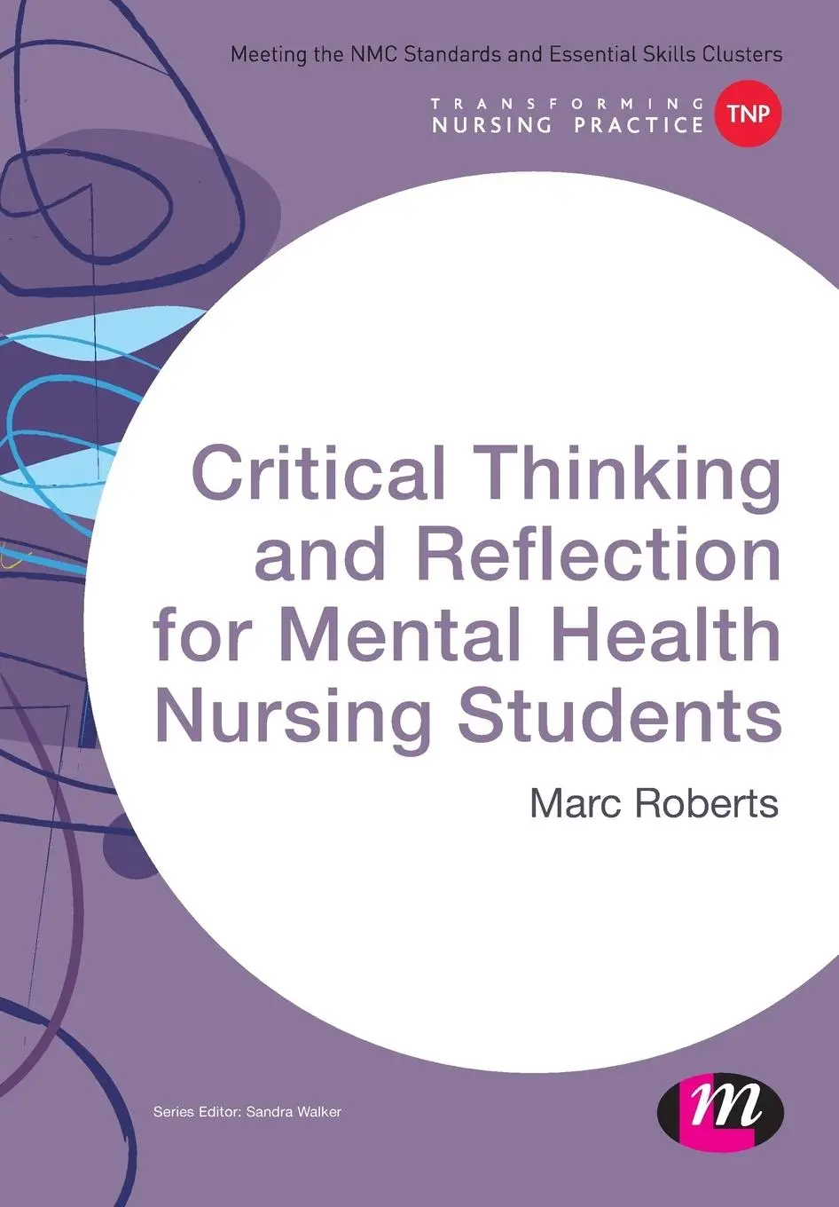 Cover: 9781473913127 | Critical Thinking and Reflection for Mental Health Nursing Students