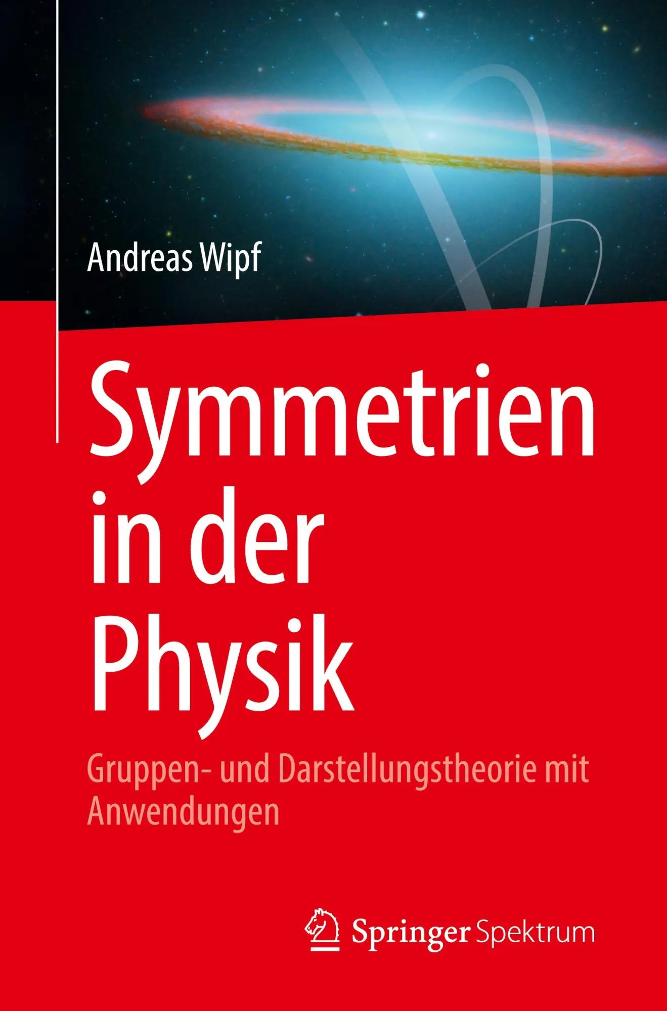 Cover: 9783662663127 | Symmetrien in der Physik | Andreas Wipf | Taschenbuch | xviii | 2023