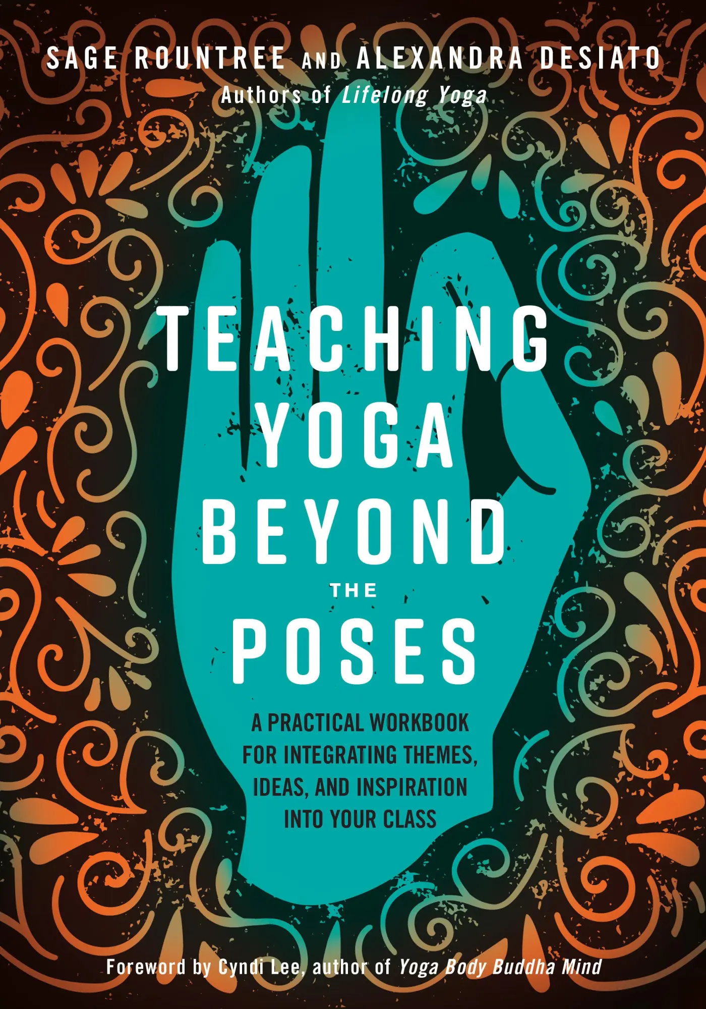 Cover: 9781623173227 | Teaching Yoga Beyond the Poses | Sage Rountree (u. a.) | Taschenbuch