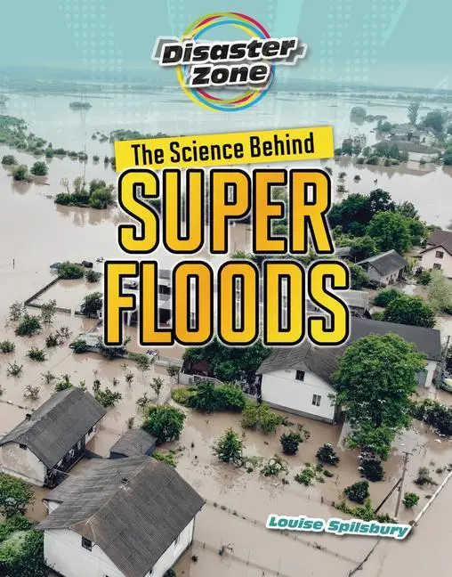 Cover: 9781915153227 | The Science Behind Super Floods | Louise A Spilsbury | Taschenbuch