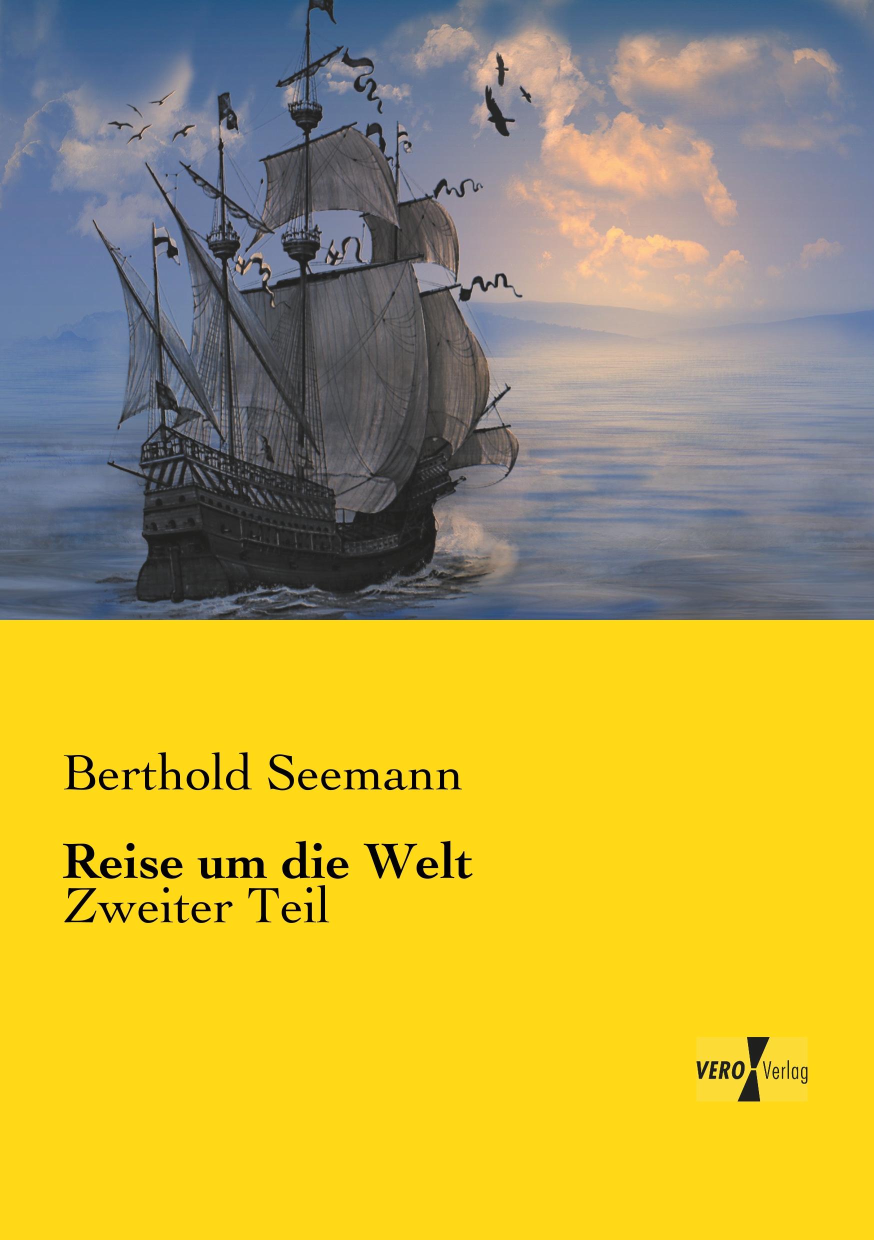 Reise um die Welt | Zweiter Teil | Berthold Seemann | Taschenbuch | Paperback | 308 S. | Deutsch | 2019 | Vero Verlag | EAN 9783737203227 - Seemann, Berthold