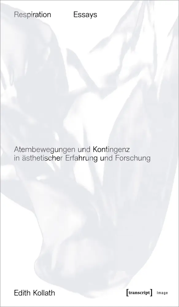 Cover: 9783837673227 | Respiration Essays | Edith Kollath | Taschenbuch | 320 S. | Deutsch