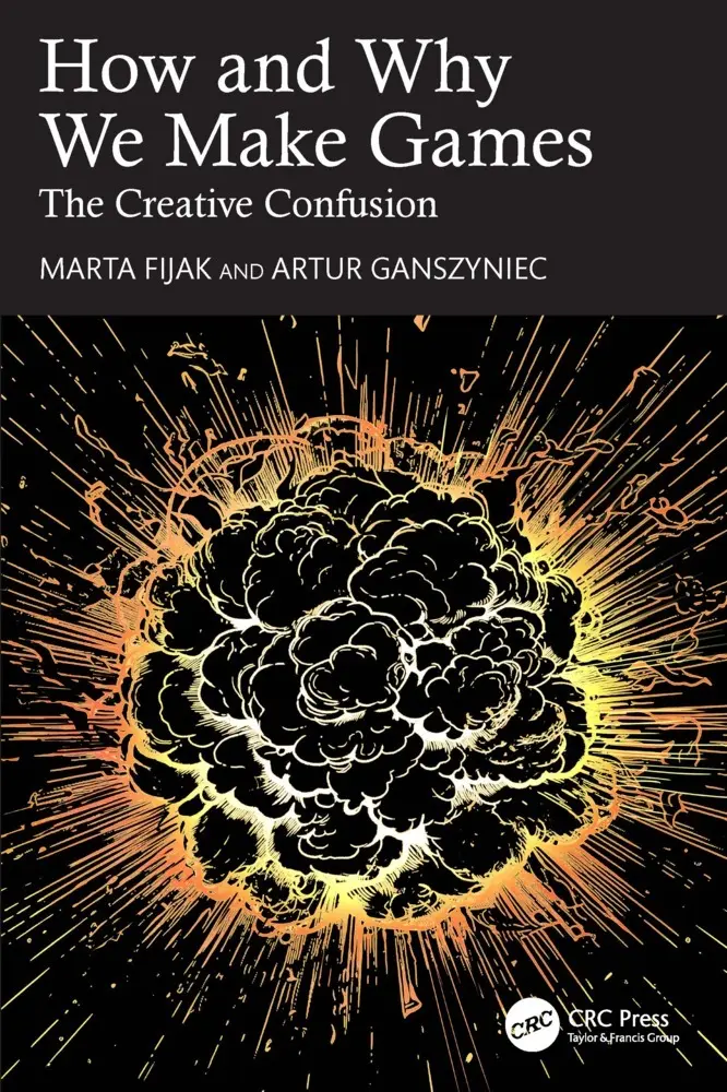 Cover: 9781032343327 | How and Why We Make Games | The Creative Confusion | Fijak (u. a.)