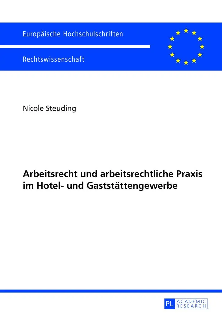 Arbeitsrecht und arbeitsrechtliche Praxis im Hotel- und Gaststättengewerbe (Europäische Hochschulschriften / European University Studies / Publications Universitaires Européennes)