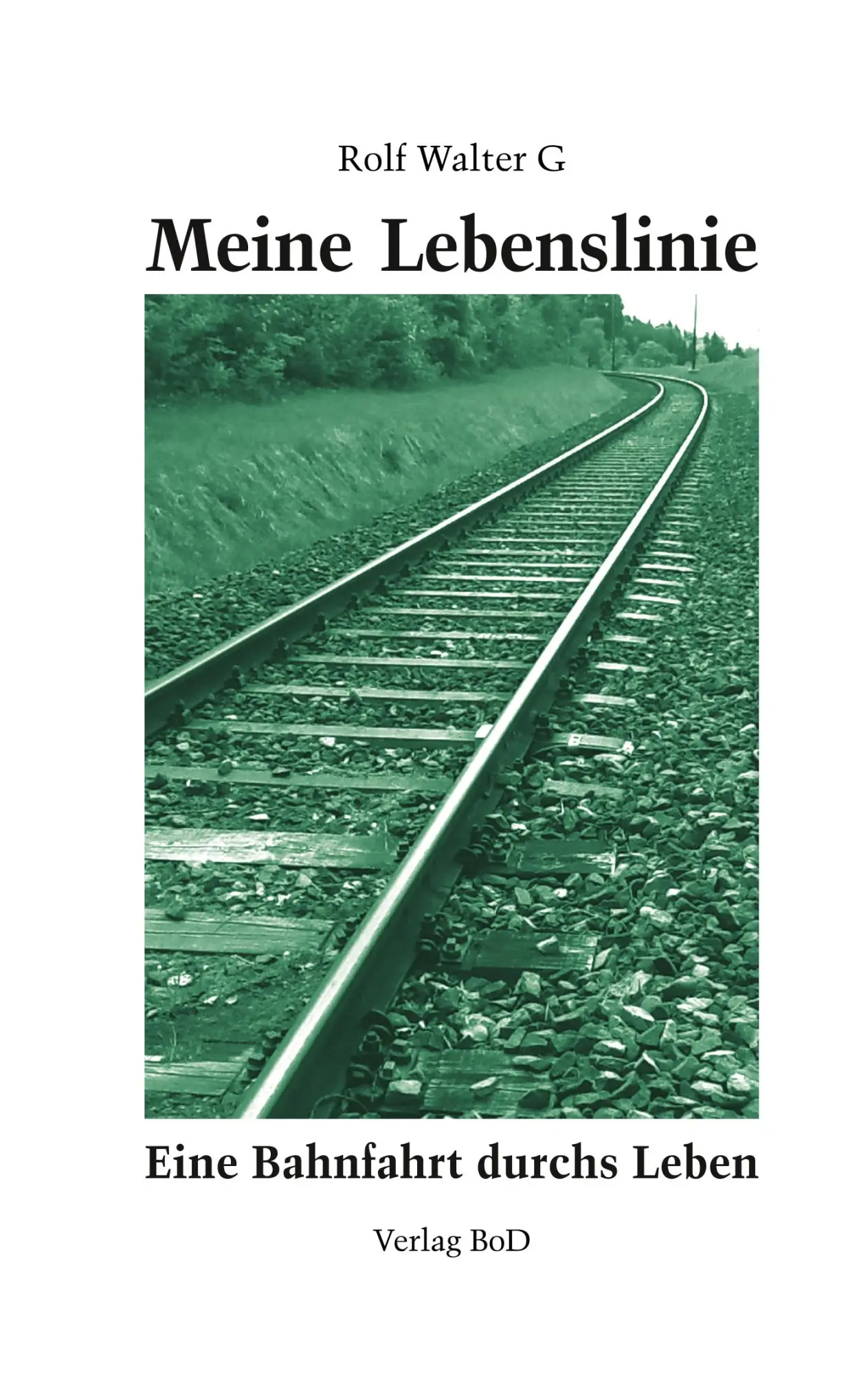 Cover: 9783744813327 | Meine Lebenslinie | Eine Bahnfahrt durchs Leben | Rolf W. Grossen