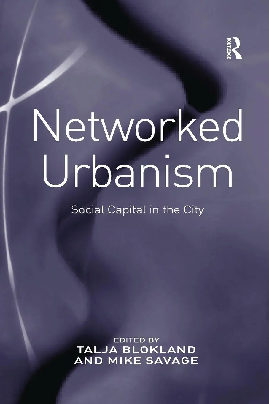 Cover: 9780367603427 | Networked Urbanism | Social Capital in the City | Talja Blokland