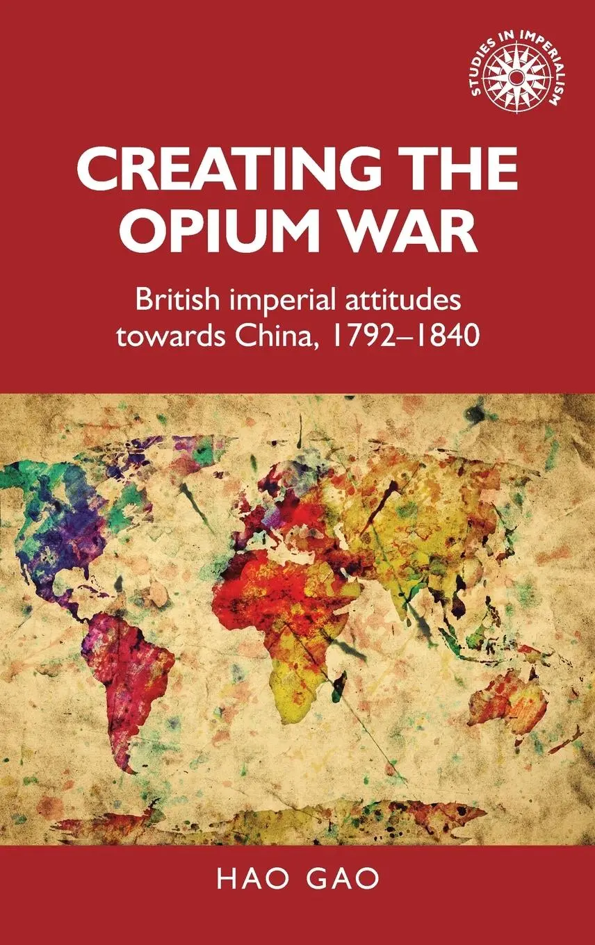 Cover: 9781526133427 | Creating the Opium War | Hao Gao | Buch | Gebunden | Englisch | 2019