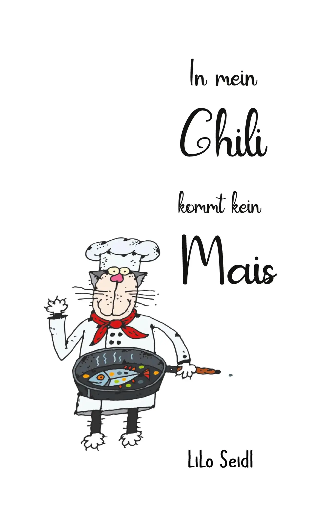 Cover: 9783754323427 | In mein Chili kommt kein Mais | Lilo Seidl | Taschenbuch | 88 S.