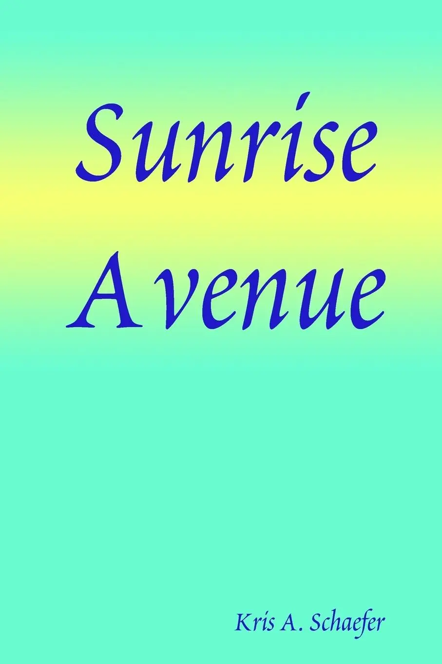 Cover: 9781435733527 | Sunrise Avenue | Kris A. Schaefer | Taschenbuch | Englisch | 2008