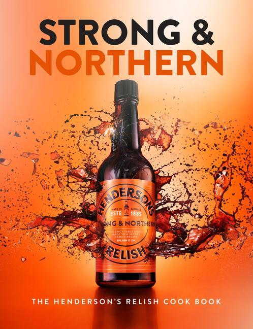 Cover: 9781910863527 | Strong and Northern: The Henderson's Relish Cook Book | Katie Fisher