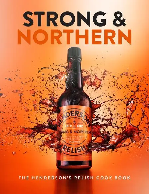 Cover: 9781910863527 | Strong and Northern: The Henderson's Relish Cook Book | Katie Fisher