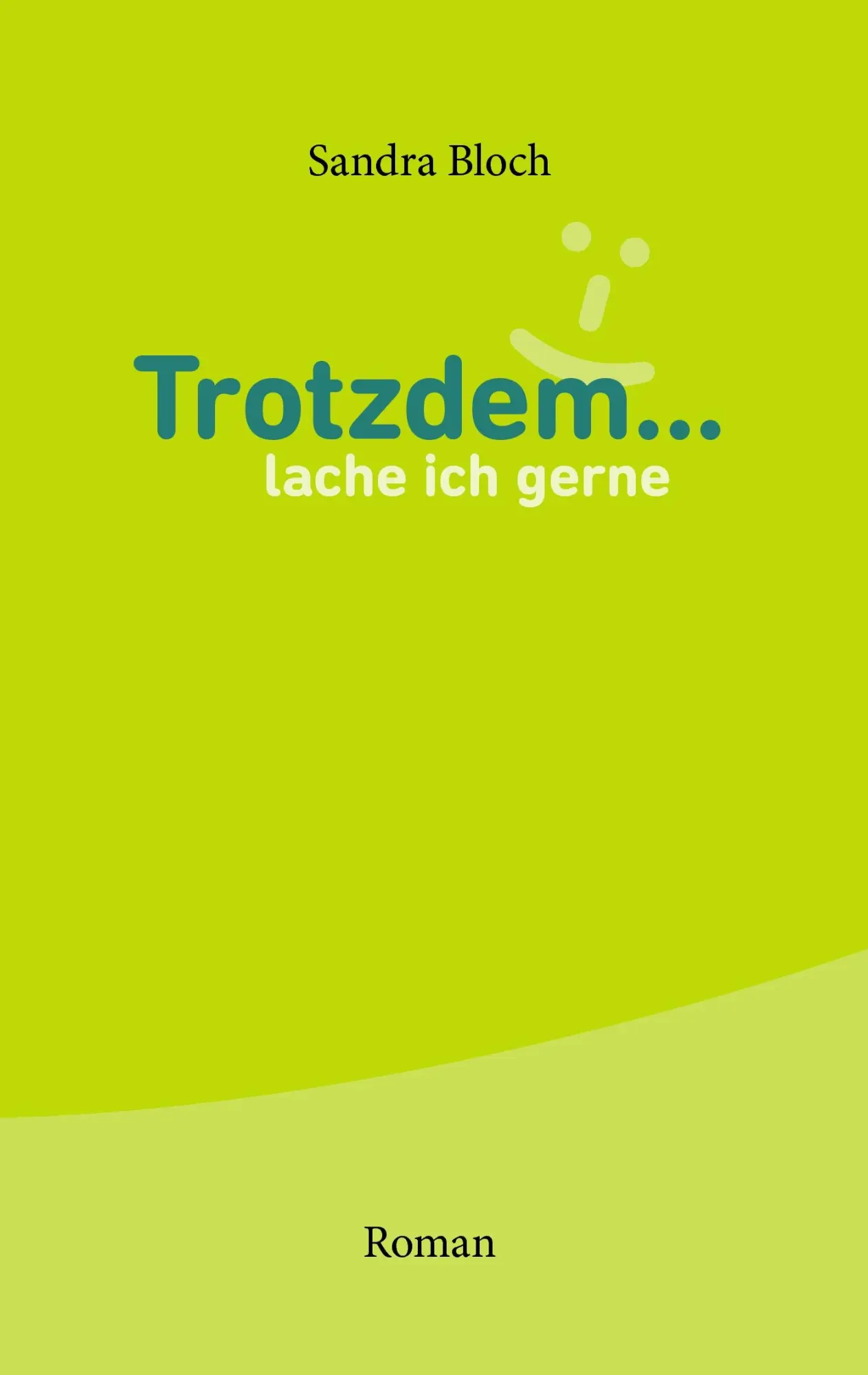 Cover: 9783839173527 | Trotzdem ... lache ich gerne | Roman | Sandra Bloch | Taschenbuch